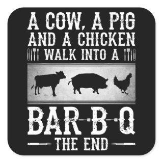 BBQ | A Cow A Pig And A Chicken Walk Into BBQ Square Sticker