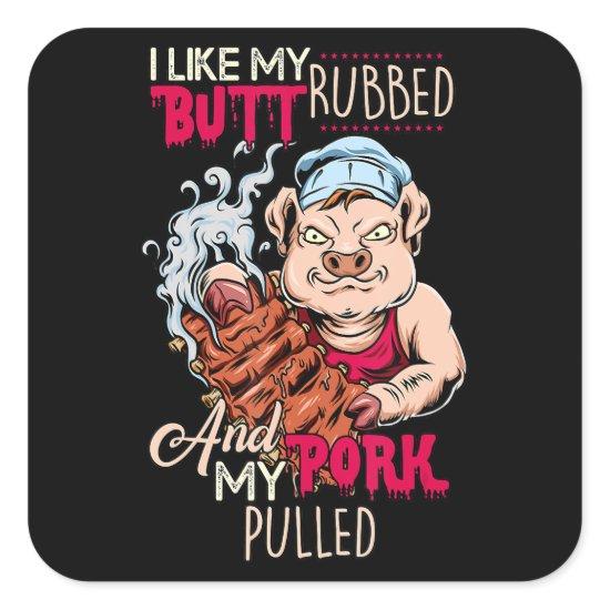 BBQ|BBQ Grillmaster Like Butt Rubbed & Pork Pulled Square Sticker