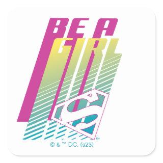 ‘Be A Girl’ Supergirl Graphic Square Sticker