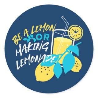 Be a Lemon or Making Lemonade Classic Round Sticker