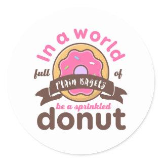 Be A Sprinkled Donut Funny Inspirational Quote Classic Round Sticker