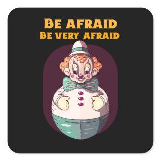 Be Afraid Be Very Afraid Evil Clown Design Square Sticker