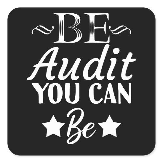 Be Audit You Can Be Funny Accountant CPA Square Sticker