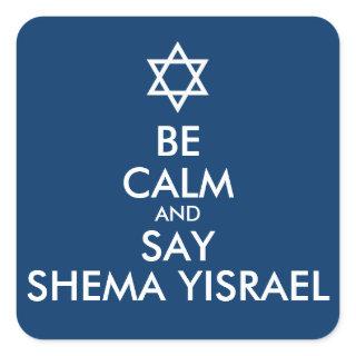 Be Calm And Say Shema Yisrael Square Sticker