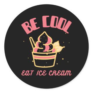 be cool and eat ice cream classic round sticker