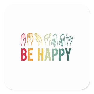 Be Happy Cute Colorful Vintage - ASL Sign Language Square Sticker