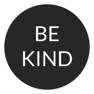 Be Kind, black and white minimalist Classic Round Sticker