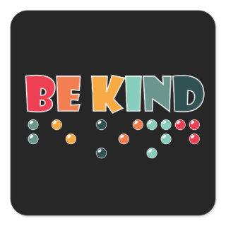 Be Kind Braille Literacy Blindness Awareness Square Sticker