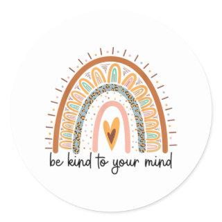 Be Kind to your Mind Mental Health matters Classic Round Sticker