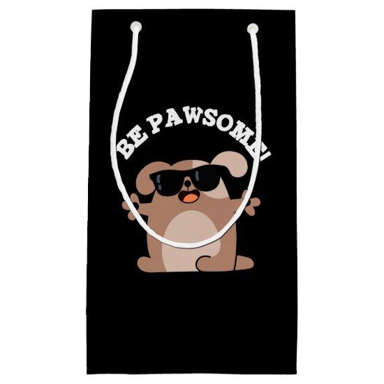 Be Pawsome Funny Awesome Dog Pun Dark BG Small Gift Bag