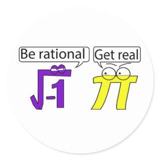 Be Rational! Get Real! Classic Round Sticker