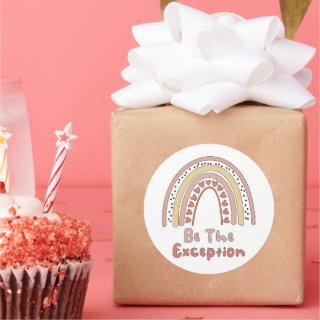 Be the exception motivational colorful rainbow classic round sticker