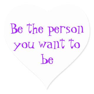 Be the person you want to be-sticker heart sticker