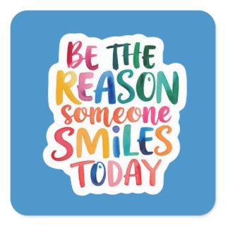 Be The Reason Someone Smiles Today Stickers