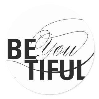 Be YOU tiful | Be Beautiful | Type Quote Classic Round Sticker