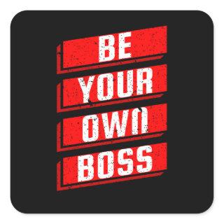 Be Your Own Boss Entrepreneur Business Motivation Square Sticker