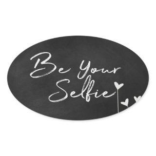"Be Your Selfie" text on chalkboard Oval Sticker