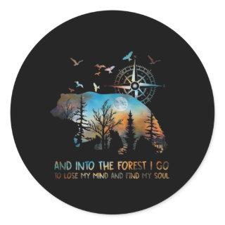 Bear And Into The Forest I Go To Lose My Mind And Classic Round Sticker