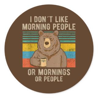 Bear I Hate Morning People And Mornings And Classic Round Sticker