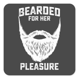 Bearded For Her Pleasure Funny Beard Man Square Sticker