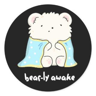 Bearly Awake Funny Sleepy Bear Pun Dark BG Classic Round Sticker
