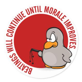 Beatings will continue until morale improves classic round sticker