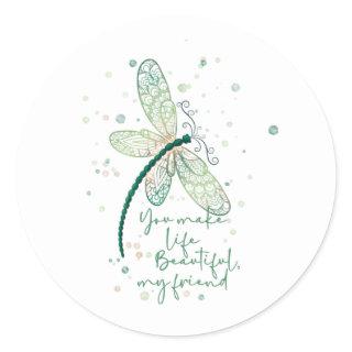 Beautiful Dragon Fly- You Make life Beautiful  Cof Classic Round Sticker