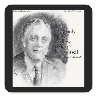 Beautiful FDR Portrait & "Fear Itself" Quote  Square Sticker