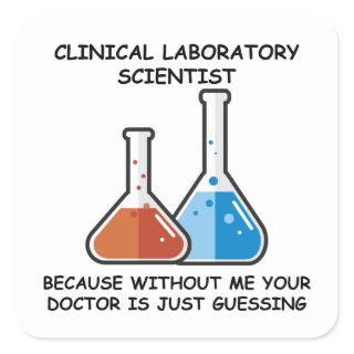 Because without me: Laboratory Scientist - funny l Square Sticker