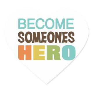 Become Someones Hero Heart Sticker