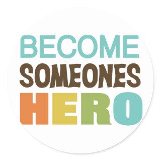 Become Someones Hero Typography Classic Round Sticker