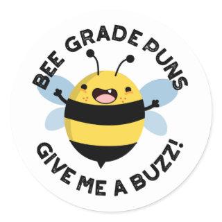 Bee Grade Puns Give Me A Buzz Pun  Classic Round Sticker