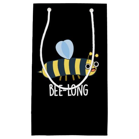 Bee-long Funny Long Insect Bee Pun Dark BG Small Gift Bag