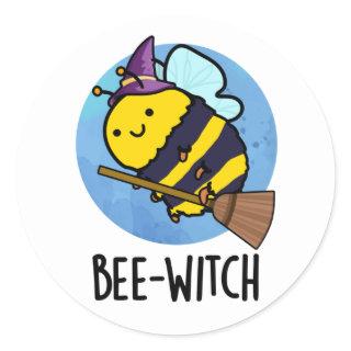 Bee-witch Funny Bee Pun  Classic Round Sticker