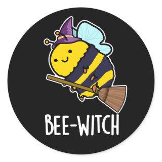Bee-witch Funny Bee Pun Dark BG Classic Round Sticker
