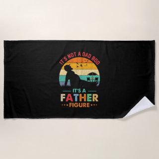 Beer It's Not A Dad Bod It's A Father Figure Beer Beach Towel