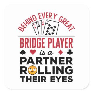 Behind Every Great Bridge Player Funny Saying Square Sticker