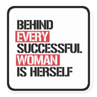 Behind Every Successful Woman is Herself --  Square Sticker