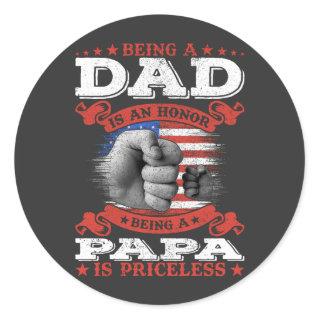 Being Dad is an Honor Being Papa is Priceless Classic Round Sticker