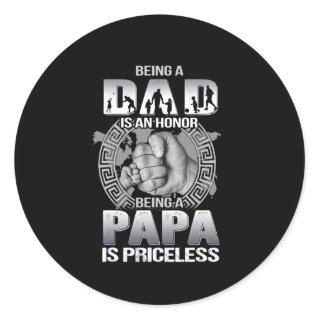 Being Dad is an honor being Papa is priceless Classic Round Sticker
