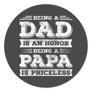 Being Dad is an Honor Being Papa is Priceless Classic Round Sticker