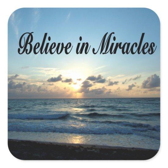 BELIEVE IN GOD'S MIRACLES SQUARE STICKER