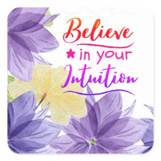 Believe In Your Intuition Positive Thinking Quote Square Sticker