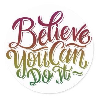 Believe You Can Do It Classic Round Sticker