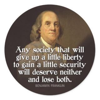 Ben Franklin: Any society that will give up a... Classic Round Sticker