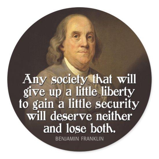 Ben Franklin: Any society that will give up a... Classic Round Sticker