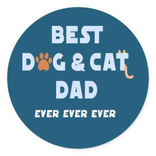 Best Dog and Cat Dad Ever Fur Dad Father's Day  Classic Round Sticker
