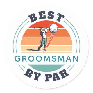 Best Groomsman By Par Custom Retro Wedding Classic Round Sticker