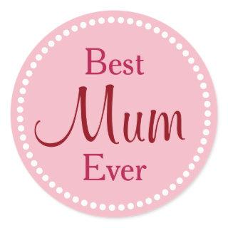 Best Mum Ever Classic Round Sticker