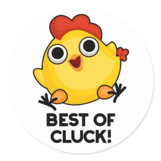 Best Of Cluck Funny Chicken Pun  Classic Round Sticker